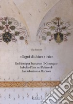 «Segni di chiare virtù». Emblemi per Francesco II Gonzaga e Isabella d'Este nel Palazzo di San Sebastiano a Mantova