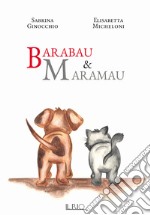 Barabau & Maramau. Ediz. a colori libro