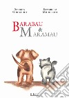 Barabau & Maramau. Ediz. a colori libro di Ginocchio Sabrina Micheloni Elisabetta