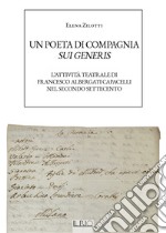 Un poeta di compagnia sui generis. L'attività teatrale di Francesco Albergati Capacelli nel secondo Settecento