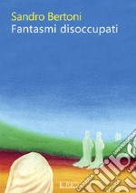 Fantasmi disoccupati