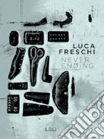 Luca Freschi. Never ending