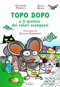 Topo Dopo e il mistero dei colori scomparsi libro