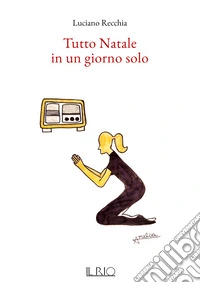 Tutto Natale in un giorno solo libro