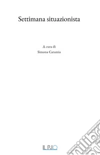 Settimana situazionista. Ediz. illustrata