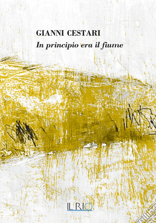 Gianni Cestari. In principio era il fiume. Catalogo della mostra, (Bondeno, 9 maggio-12 luglio 2026)