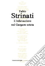 L'infatuazione nel Gargano esteta libro