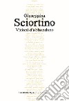 Visioni d'abbandono libro di Sciortino Giuseppina