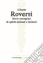 Storie esemplari di spiriti delicati e bollenti libro