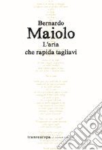 L'aria che rapida tagliavi libro