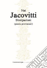 Dissipazioni. Poesie provinciali