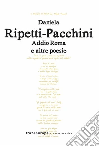 Addio Roma e altre poesie
