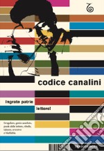 Codice Canalini. Ingrate patrie lettere! libro