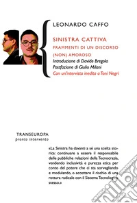 Sinistra cattiva. Frammenti di un discorso (non) amoroso libro