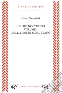 Heures nocturnes. Vol. 1: Della notte e del tempo libro