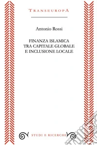 Finanza islamica tra capitale globale e inclusione sociale libro