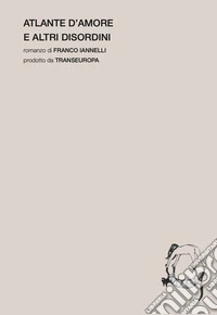 Atlante d'amore e altri disordini libro