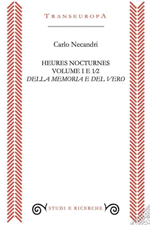 Heures nocturnes. Vol. 1/1/2: Della memoria e del vero