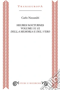 Heures nocturnes. Vol. 1/1: Della memoria e del vero libro