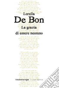 La grazia di essere nessuno libro