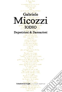 Iodio. Deposizioni e dannazioni libro