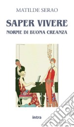 Saper vivere. Norme di buona creanza libro