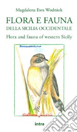 Flora e fauna della Sicilia occidentale-Flora and fauna of western Sicily. Ediz. a colori libro