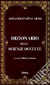 Dizionario delle scienze occulte libro di Pappalardo Armando Graves M. (cur.)