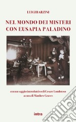 Nel mondo dei misteri con Eusapia Palladino. Con un saggio introduttivo di Cesare Lombroso libro