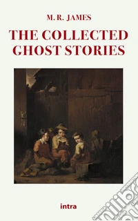 The collected ghost stories