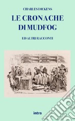 Le cronache di Mudfog ed altri racconti libro