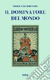 Il dominatore del mondo libro di Benson Robert Hugh