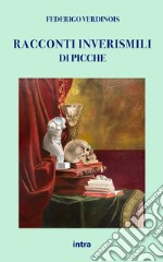 Racconti inverisimili di Picche libro