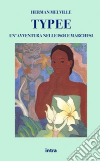 Typee. Un'avventura nelle isole Marchesi. Ediz. integrale libro