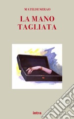 La mano tagliata libro