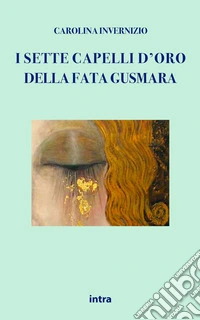 I sette capelli d'oro della fata Gusmara libro