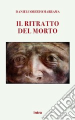 Il ritratto del morto. Racconti bizzarri