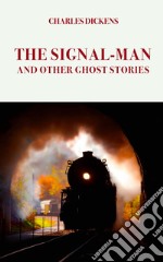 The Signal-Man. And other ghost stories libro