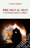 The Signal-Man. And other ghost stories libro