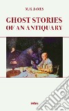 Ghost stories of an antiquary libro
