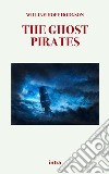 The ghost pirates libro di Hodgson William Hope