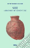 She. A history of adventure libro di Haggard Henry Rider