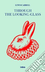 Through the looking-glass and what Alice found there libro