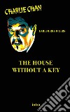 The house without a key libro di Biggers Earl Derr