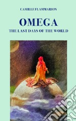 Omega. The last days of the world libro