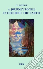 A journey to the interior of the earth libro