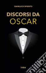 Discorsi da Oscar. Ediz. italiana e inglese libro