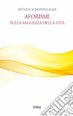 Aforismi sulla saggezza della vita libro