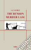 The Benson murder case libro di Van Dine S. S.