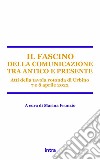 Il fascino della comunicazione tra antico e presente. Atti della tavola rotonda (Urbino, 7-8 aprile 2022) libro